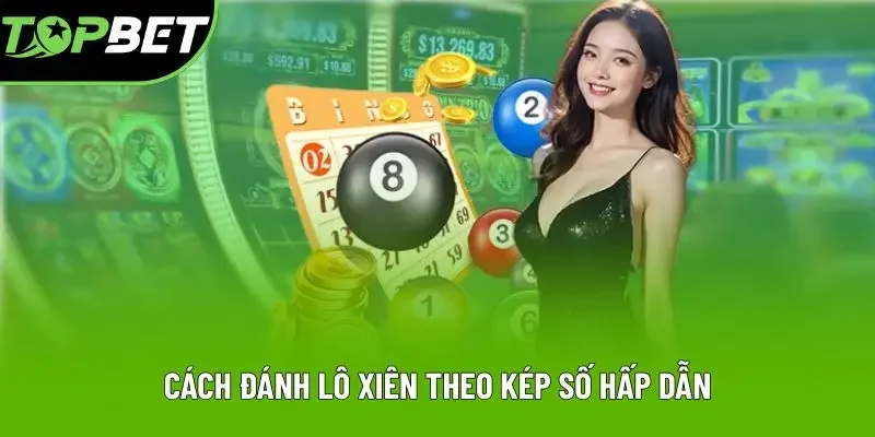 Cách đánh lô xiên theo kép số hấp dẫn