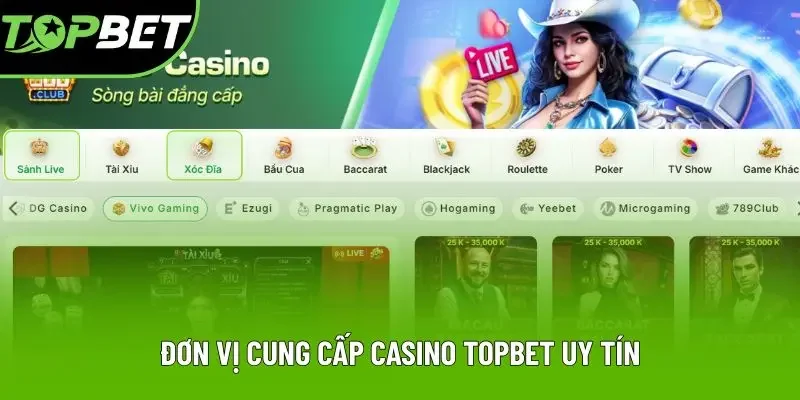 Đơn vị cung cấp casino Topbet uy tín Đơn vị cung cấp casino Topbet uy tín