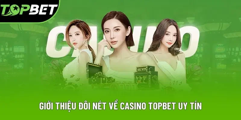 Giới thiệu đôi nét về casino Topbet uy tín Giới thiệu đôi nét về casino Topbet uy tín