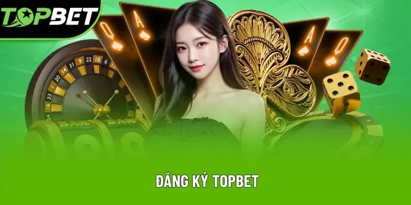 Đăng Ký Topbet: 3 Bước Thiết Lập Hồ Sơ Nhanh Chóng