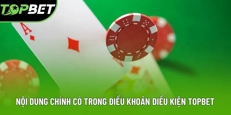 Nội dung chính có trong điều khoản điều kiện Topbet Nội dung chính có trong điều khoản điều kiện Topbet