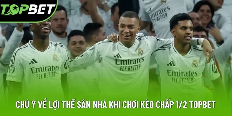 Chú ý về lợi thế sân nhà khi chơi kèo chấp 1/2 Topbet Chú ý về lợi thế sân nhà khi chơi kèo chấp 1/2 Topbet
