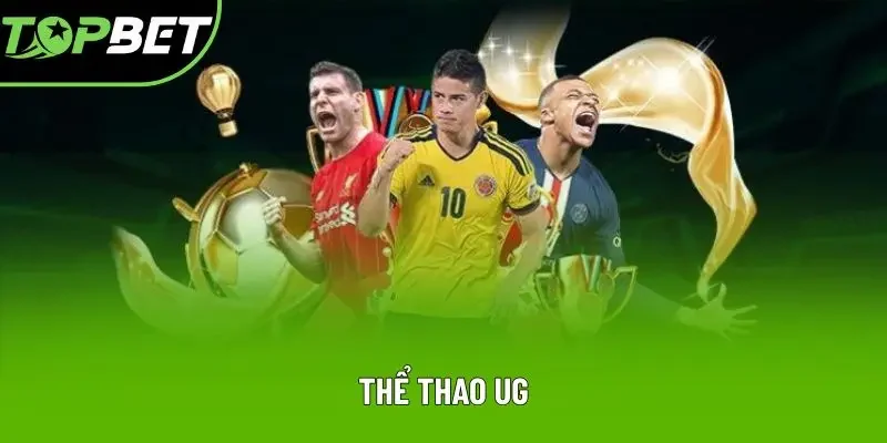 Thể Thao UG - Sảnh Cược An Toàn Và Chất Lượng 2025