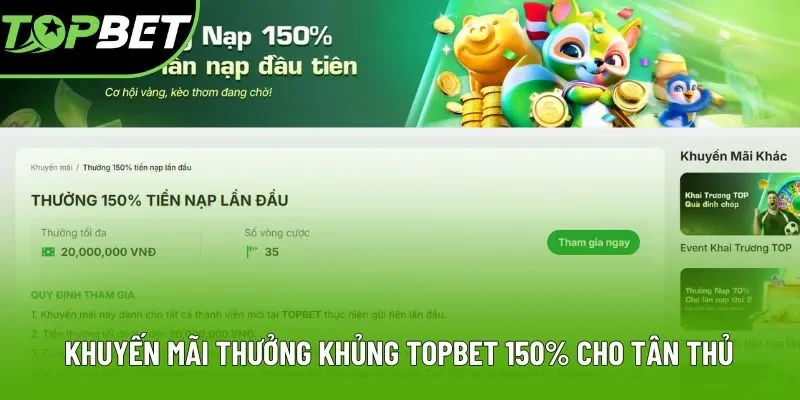 Khuyến mãi thưởng khủng Topbet 150% cho tân thủ Khuyến mãi thưởng khủng Topbet 150% cho tân thủ