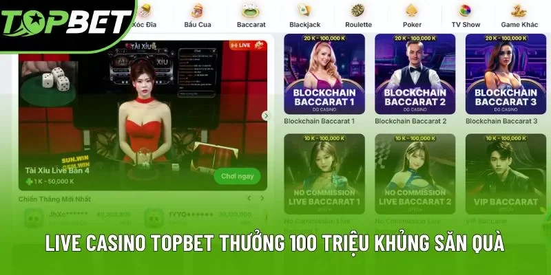 Live Casino Topbet thưởng 100 triệu khủng săn quà Live Casino Topbet thưởng 100 triệu khủng săn quà